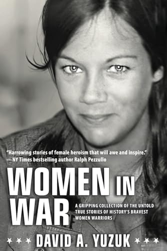 Women In War: A Gripping Collection of the Untold True Stories of History's Bravest Women Warriors