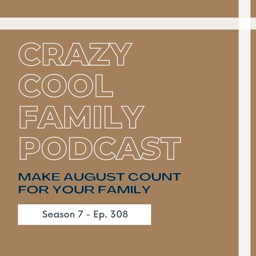 #308: Podcast Replay: Make August Count for Your Family cover art