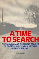 A Time to Search: The Moving and Dramatic Stories of Adoptees in Search of Their Natural Parents 0448222418 Book Cover
