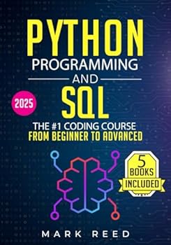 Paperback Python Programming and SQL: 5 books in 1 - The #1 Coding Course from Beginner to Advanced. Learn it Well & Fast (Computer Programming) Book
