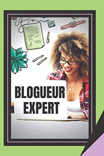 livre BLOGUEUR EXPERT: Le guide du blogger puissant