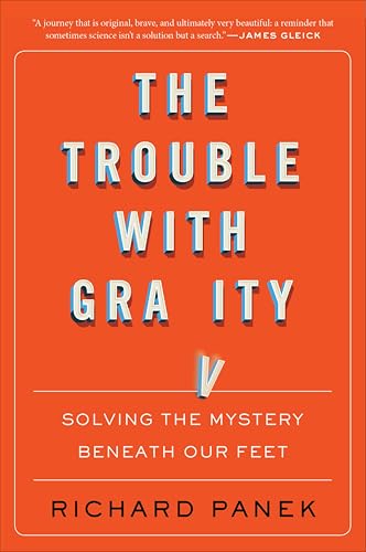 The Trouble With Gravity: Solving the Mystery Beneath Our Feet