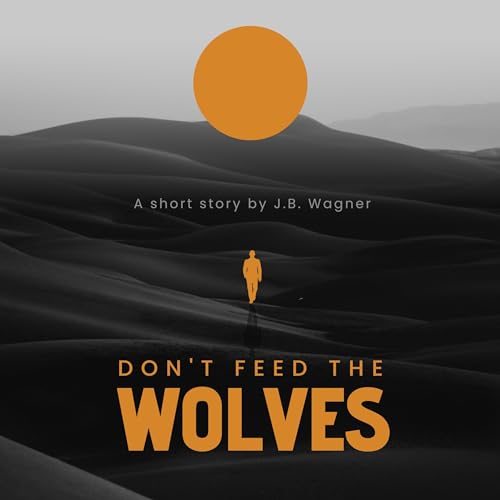 Don't Feed the Wolves by J.B. Wagner episode artwork