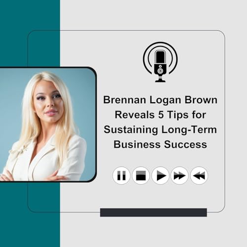 『Brennan Logan Brown Reveals 5 Tips for Sustaining Long-Term Business Success』のカバーアート