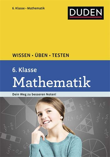 Wissen – Üben – Testen: Mathematik 6. Klasse: Ideal zur Vorbereitung auf Klassenarbeiten. Für Wissen – Üben – Testen: Mathematik 6. Klasse: Ideal zur Vorbereitung auf Klassenarbeiten. Für