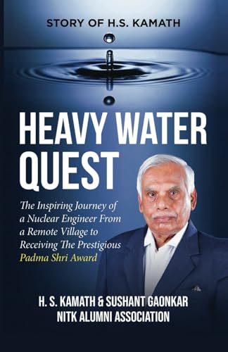 Heavy Water Quest: The Inspiring Journey of a Nuclear Engineer from a Remote Village to Receiving the Prestigious Padma Shri Award
