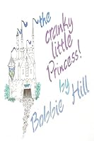 The Cranky Little Princess: The story of a 5 year old witha bad attitude. 1515269299 Book Cover