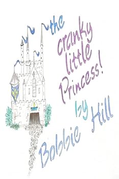 Paperback The Cranky Little Princess: The story of a 5 year old witha bad attitude. Book