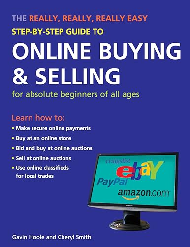 Compare Textbook Prices for The Really, Really, Really Easy Step-by-Step Guide to Online Buying & Selling for Absolute Beginners of All Ages IMM Lifestyle Books Learn How to Sell at Online Auctions and More 1 Edition ISBN 9781847730749 by Hoole, Gavin,Smith, Cheryl