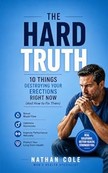 Paperback THE HARD TRUTH: 10 Things Destroying Your Erections Right Now (And How to Fix Them) Book