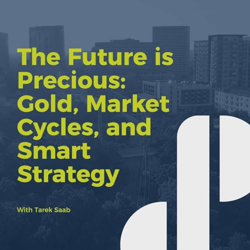 Decision Points E71 - The Future is Precious: Gold, Market Cycles, and Smart Strategy with Tarek Saab Podcast Por arte de portada