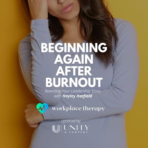 Page de couverture de 30 | Beginning Again After Burnout: Rewriting Your Leadership Story with Hayley Hatfield