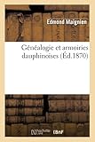 Généalogie et armoiries dauphinoises, (Éd.1870) (Histoire)