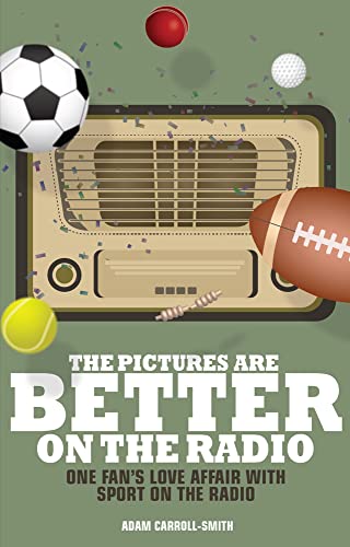 The Pictures are Better on the Radio: One Fan's Love Affair with Sport on the Radio