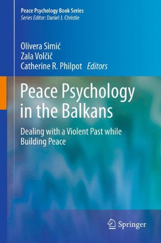 Peace Psychology in the Balkans: Dealing with a Violent Past while Building Peace (Peace Psychology Book Series)