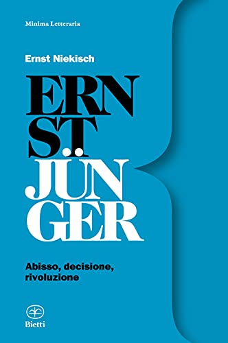 Ernst Jünger: Abisso, decisione, rivoluzione (Minima Letteraria Vol. 10) (Italian Edition)