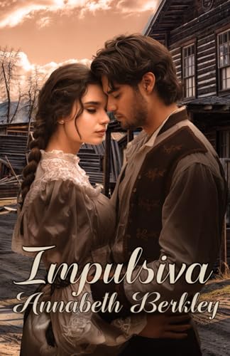 Impulsiva: Novela Romántica del Oeste (Valientes)