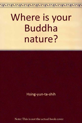 Where is your Buddha nature?: A collection of stories = [Jen chien fo chiao ti jen ching wei] (Humanistic Buddhism)