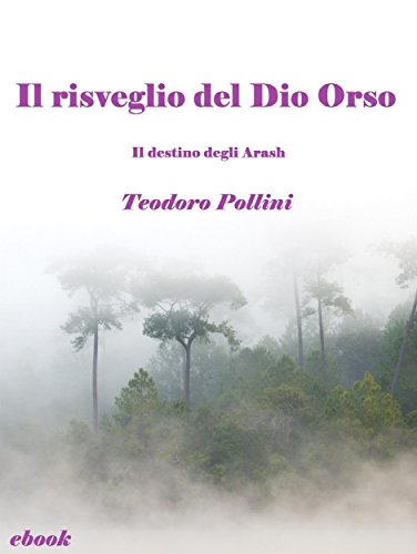 Il risveglio del Dio Orso (Il destino degli Arash Vol.2) Il risveglio del Dio Orso (Il destino degli Arash Vol.2)