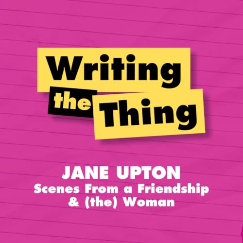 Jane Upton on Scenes From a Friendship and (the) Woman