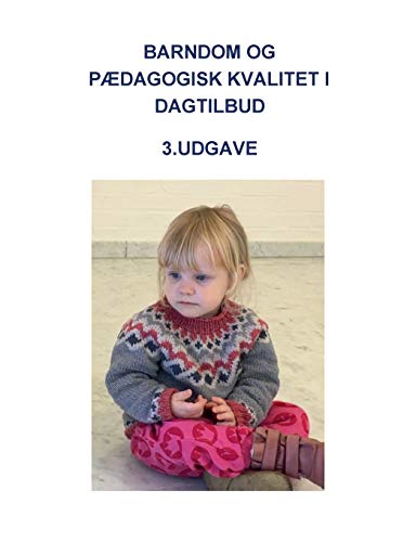 Barndom og pædagogisk kvalitet i dagtilbud: 3. reviderede udgave. 2. oplag (Danish Edition)