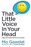 That Little Voice In Your Head: Adjust the Code That Runs Your Brain