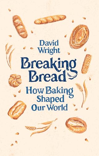 Breaking Bread: How Baking Shaped Our World view 2