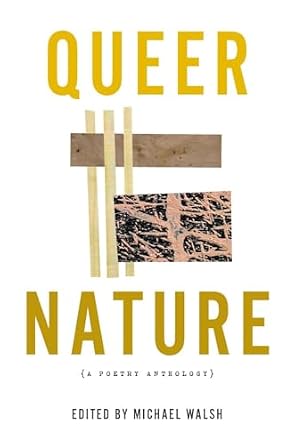 The book cover for Queer Nature, edited by Michael Walsh. Photos of zoomed-in nature shots on a white background. The title is in a bold yellow, with the author's name in black.