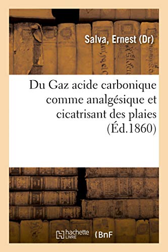 Du Gaz Acide Carbonique Comme Analgésique Et Cicatrisant Des Plaies (French Edition)