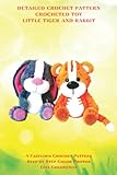 Detailed Crochet Pattern Crocheted Toys Little Tiger and Rabbit: Step-by-Step Color Photos / Difficulty Level - Easy