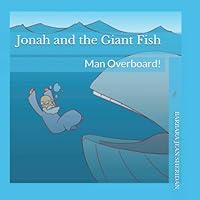 Jonah and the Giant Fish: Man Overboard! 1703983246 Book Cover