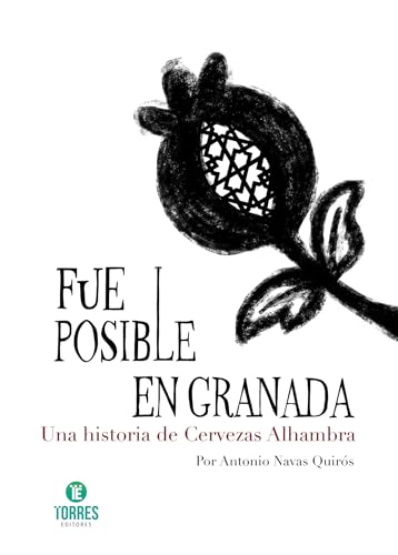 Fue posible en Granada. Una historia de Cervezas Alhambra