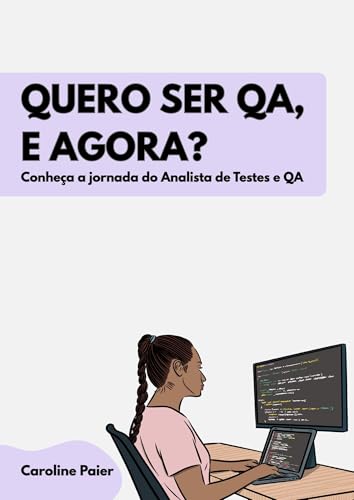 Quero ser QA, e agora?: Conheça a jornada do Analista de Testes e QA