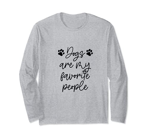 DOGS ARE MY FAVORITE PEOPLE Paw Print Pet Owner Dog Meme Long Sleeve T-Shirt, Grey