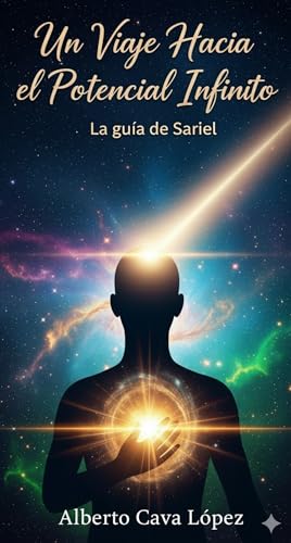 Un viaje hacia el potencial infinito.: La guia de Sariel