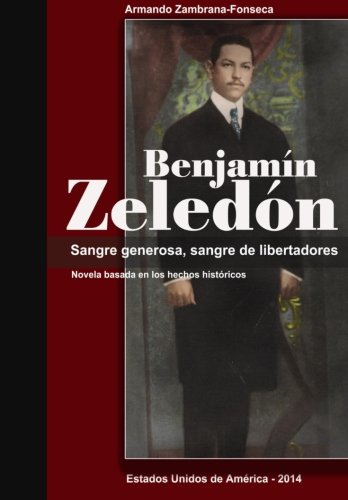 Benjamin Zeledon.: Sangre generosa, sangre de libertadores. Paperback