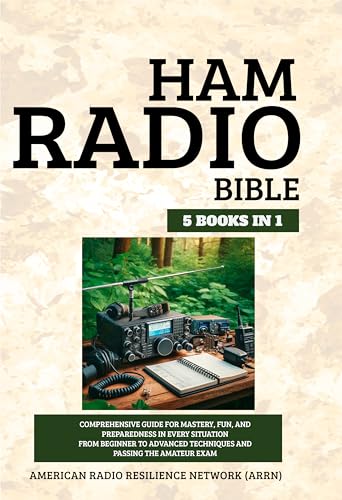 Ham Radio Bible 5 Books in 1: Comprehensive Guide for Mastery, Fun, and Preparedness in Every Situation From Beginner to Advanced Techniques and Passing the Amateur Exam