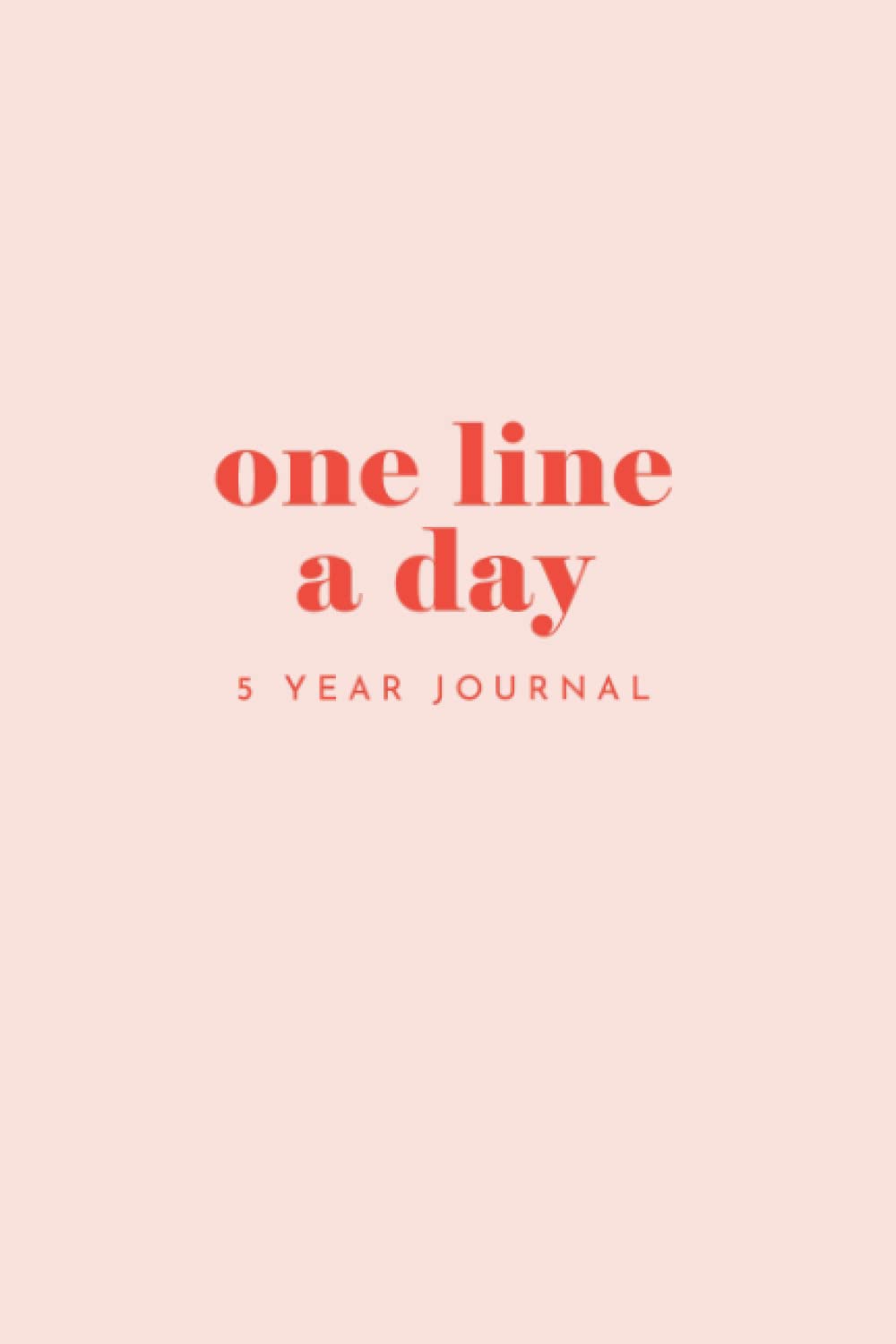 One line a day Journal: Five Year Journal and Memory Book. Yearly Daily 5 year diary. Complete each day in just 3 minutes a day for 365 days. Pink 6” x 9”