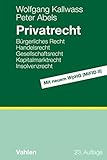 Privatrecht: Bürgerliches Recht, Handelsrecht, Gesellschaftsrecht, Kapitalmarktrecht, Insolvenzrecht