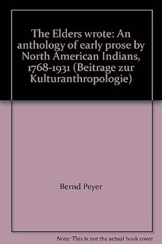 The Elders Wrote: An anthology of early prose by North American Indians, 1768-1931