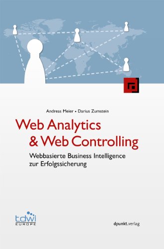 Web Analytics & Web Controlling: Webbasierte Business Intelligence zur Erfolgssicherung (Edition TDWI)