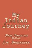 My Indian Journey: (Mera Bharatiya Yatra)