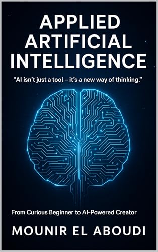 Applied Artificial Intelligence: From Beginner to Expert