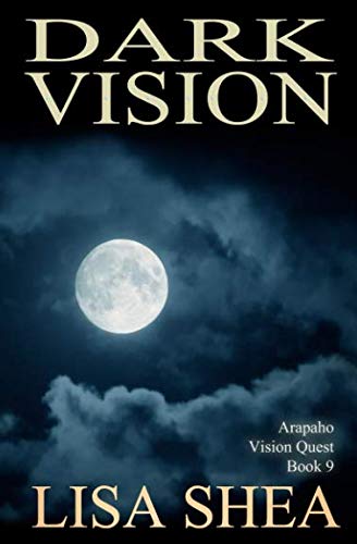 Dark Vision (Arapaho Vision Quest, Band 9)