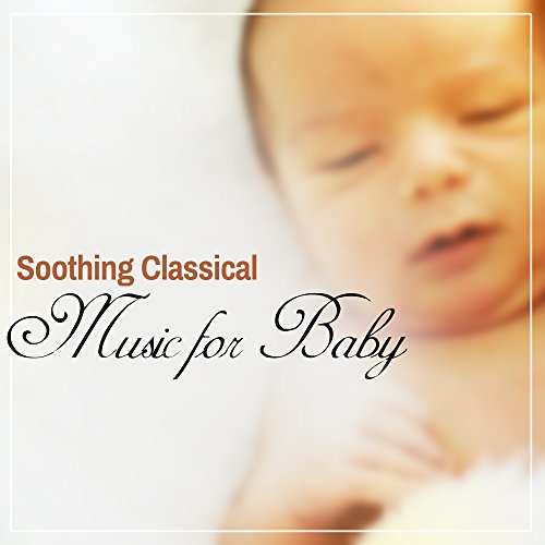 Soothing Classical Music for Baby Deep Sleep with Classical Sounds