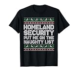 Homeland Security Put Me On The Naughty List Apparel T-Shirt
