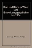 Kino und Kinos in Wien: Eine Entwicklungsgeschichte bis 1934