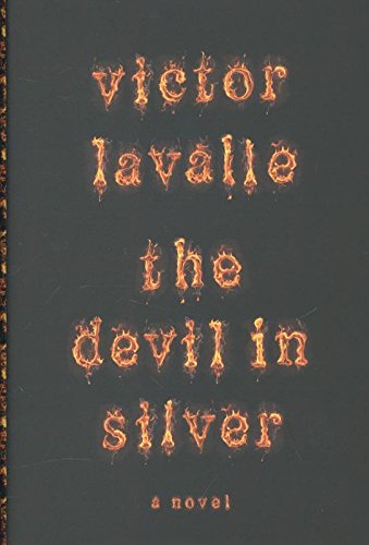 THE DEVIL IN SILVER: A NOVEL By Victor Lavalle - Hardcover *Excellent Condition*