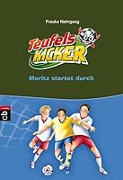 Die Teufelskicker 12 - Moritz startet durch 3570223787 Book Cover