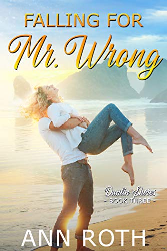 Falling for Mr. Wrong: Love and Family Life in a Seaside Town (Dunlin Shores Book 3)